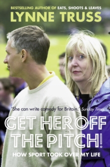 Get Her Off the Pitch! : How Sport Took Over My Life, Paperback / softback Book Get Her Off the Pitch! : How Sport Took Over My Life, Paperback / softback Book