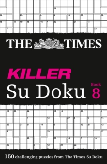 The Times Killer Su Doku Book 8 : 150 Lethal Su Doku Puzzles, Paperback / softback Book The Times Killer Su Doku Book 8 : 150 Lethal Su Doku Puzzles, Paperback / softback Book