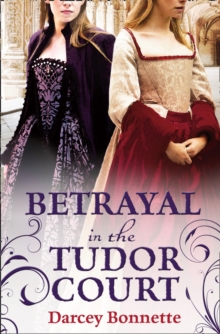Betrayal in the Tudor Court, Paperback / softback Book Betrayal in the Tudor Court, Paperback / softback Book