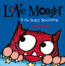 Love Monster and the Scary Something, Paperback / softback Book Love Monster and the Scary Something, Paperback / softback Book