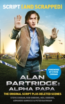 Alan Partridge: Alpha Papa: Script (and Scrapped), Paperback / softback Book Alan Partridge: Alpha Papa: Script (and Scrapped), Paperback / softback Book