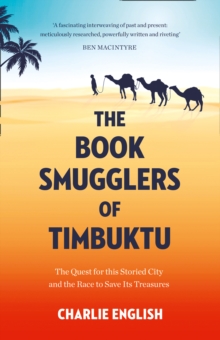The Book Smugglers of Timbuktu : The Quest for This Storied City and the Race to Save its Treasures, Paperback / softback Book The Book Smugglers of Timbuktu : The Quest for This Storied City and the Race to Save its Treasures, Paperback / softback Book