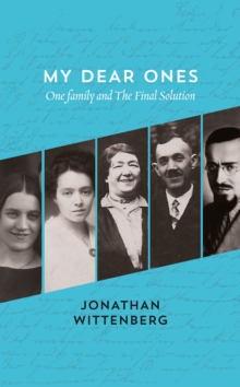 My Dear Ones : One Family and the Holocaust - a Story of Enduring Hope and Love, Hardback Book My Dear Ones : One Family and the Holocaust - a Story of Enduring Hope and Love, Hardback Book