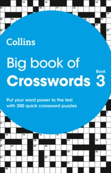Big Book of Crosswords book 3 : 300 Quick Crossword Puzzles, Paperback / softback Book Big Book of Crosswords book 3 : 300 Quick Crossword Puzzles, Paperback / softback Book