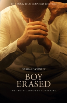 Boy Erased : A Memoir of Identity, Faith and Family, Paperback / softback Book Boy Erased : A Memoir of Identity, Faith and Family, Paperback / softback Book