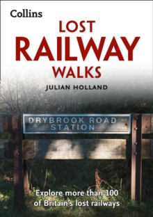 Lost Railway Walks : Explore More Than 100 of Britain's Lost Railways, Paperback / softback Book Lost Railway Walks : Explore More Than 100 of Britain's Lost Railways, Paperback / softback Book