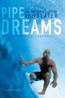 Pipe Dreams : A Surfer's Journey, Paperback / softback Book Pipe Dreams : A Surfer's Journey, Paperback / softback Book