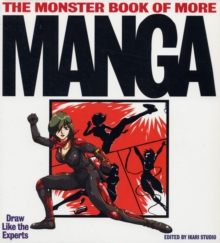 The Monster Book of More Manga : Draw Like the Experts, Paperback Book The Monster Book of More Manga : Draw Like the Experts, Paperback Book