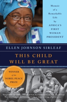 This Child Will Be Great : Memoir of a Remarkable Life by Africa's First Woman President, Paperback / softback Book This Child Will Be Great : Memoir of a Remarkable Life by Africa's First Woman President, Paperback / softback Book