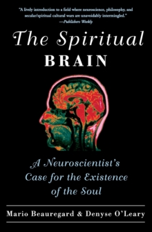 The Spiritual Brain : A Neuroscientist's Case for the Existence of the Soul, Paperback Book The Spiritual Brain : A Neuroscientist's Case for the Existence of the Soul, Paperback Book