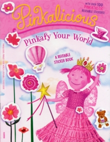 Pinkalicious: Pinkafy Your World: A Reusable Sticker Book, Paperback / softback Book Pinkalicious: Pinkafy Your World: A Reusable Sticker Book, Paperback / softback Book