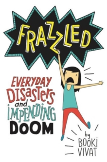 Frazzled : Everyday Disasters and Impending Doom, Hardback Book Frazzled : Everyday Disasters and Impending Doom, Hardback Book