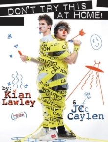 Kian and Jc: Don't Try This at Home!, Paperback / softback Book Kian and Jc: Don't Try This at Home!, Paperback / softback Book