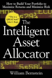The Intelligent Asset Allocator: How to Build Your Portfolio to Maximize Returns and Minimize Risk, Hardback Book The Intelligent Asset Allocator: How to Build Your Portfolio to Maximize Returns and Minimize Risk, Hardback Book