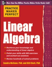 Practice Makes Perfect Linear Algebra : With 500 Exercises, Paperback / softback Book Practice Makes Perfect Linear Algebra : With 500 Exercises, Paperback / softback Book
