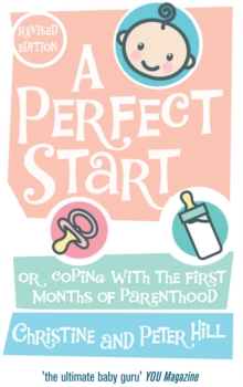 A Perfect Start : Or coping with the first months of parenthood, Paperback / softback Book A Perfect Start : Or coping with the first months of parenthood, Paperback / softback Book