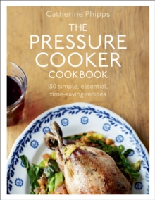 The Pressure Cooker Cookbook, Hardback Book The Pressure Cooker Cookbook, Hardback Book