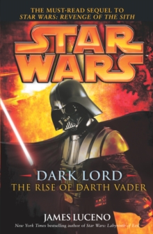 Star Wars: Dark Lord - The Rise of Darth Vader, Paperback / softback Book Star Wars: Dark Lord - The Rise of Darth Vader, Paperback / softback Book