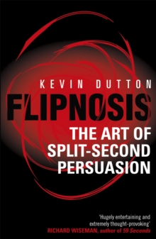 Flipnosis : The Art of Split-Second Persuasion, Paperback / softback Book Flipnosis : The Art of Split-Second Persuasion, Paperback / softback Book