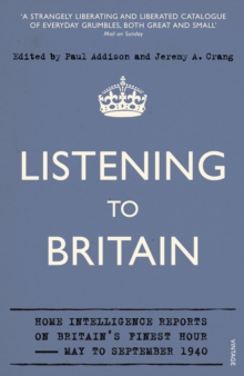 Listening to Britain : Home Intelligence Reports on Britain's Finest Hour, May-September 1940, Paperback Book Listening to Britain : Home Intelligence Reports on Britain's Finest Hour, May-September 1940, Paperback Book