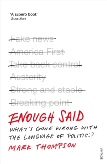 Enough Said : What's gone wrong with the language of politics?, Paperback / softback Book Enough Said : What's gone wrong with the language of politics?, Paperback / softback Book