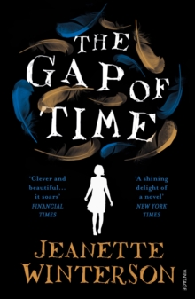 The Gap of Time : The Winter's Tale Retold (Hogarth Shakespeare), Paperback / softback Book The Gap of Time : The Winter's Tale Retold (Hogarth Shakespeare), Paperback / softback Book