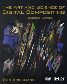The Art and Science of Digital Compositing : Techniques for Visual Effects, Animation and Motion Graphics, Paperback Book The Art and Science of Digital Compositing : Techniques for Visual Effects, Animation and Motion Graphics, Paperback Book