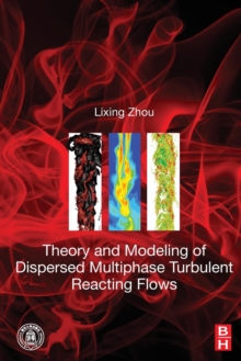 Theory and Modeling of Dispersed Multiphase Turbulent Reacting Flows, Paperback / softback Book Theory and Modeling of Dispersed Multiphase Turbulent Reacting Flows, Paperback / softback Book