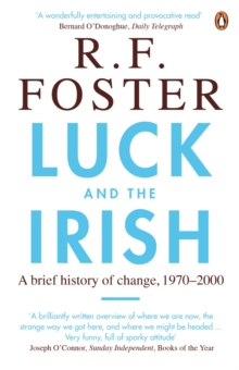 Luck and the Irish : A Brief History of Change, 1970-2000, Paperback / softback Book Luck and the Irish : A Brief History of Change, 1970-2000, Paperback / softback Book