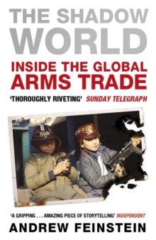 The Shadow World : Inside the Global Arms Trade, Paperback Book The Shadow World : Inside the Global Arms Trade, Paperback Book