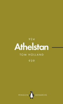 Athelstan (Penguin Monarchs) : The Making of England, Paperback / softback Book Athelstan (Penguin Monarchs) : The Making of England, Paperback / softback Book