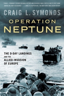 Operation Neptune : The D-Day Landings and the Allied Invasion of Europe, Paperback / softback Book Operation Neptune : The D-Day Landings and the Allied Invasion of Europe, Paperback / softback Book