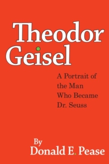 Theodor Geisel : A Portrait of the Man Who Became Dr. Seuss, Paperback / softback Book Theodor Geisel : A Portrait of the Man Who Became Dr. Seuss, Paperback / softback Book