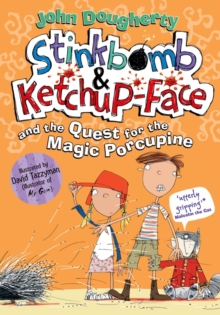 Stinkbomb & Ketchup-Face and the Quest for the Magic Porcupine, Paperback / softback Book Stinkbomb & Ketchup-Face and the Quest for the Magic Porcupine, Paperback / softback Book
