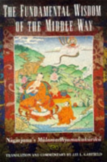 The Fundamental Wisdom of the Middle Way : Nagarjuna's Mulamadhyamakakarika, Paperback / softback Book The Fundamental Wisdom of the Middle Way : Nagarjuna's Mulamadhyamakakarika, Paperback / softback Book