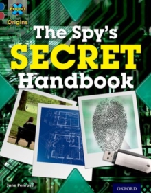 Project X Origins: Dark Blue Book Band, Oxford Level 15: Top Secret: The Spy's Secret Handbook, Paperback / softback Book Project X Origins: Dark Blue Book Band, Oxford Level 15: Top Secret: The Spy's Secret Handbook, Paperback / softback Book