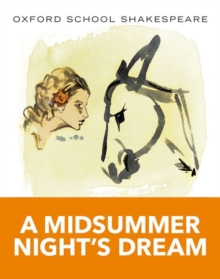 Oxford School Shakespeare: Midsummer Night's Dream, Paperback / softback Book Oxford School Shakespeare: Midsummer Night's Dream, Paperback / softback Book