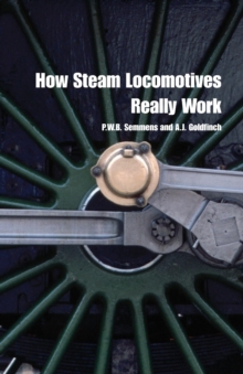 How Steam Locomotives Really Work, Paperback / softback Book How Steam Locomotives Really Work, Paperback / softback Book