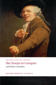 She Stoops to Conquer and Other Comedies, Paperback Book She Stoops to Conquer and Other Comedies, Paperback Book