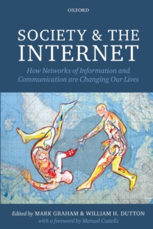 Society and the Internet : How Networks of Information and Communication are Changing Our Lives, Paperback / softback Book Society and the Internet : How Networks of Information and Communication are Changing Our Lives, Paperback / softback Book
