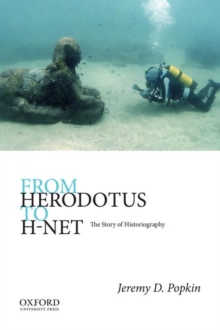 From Herodotus to H-Net : The Story of Historiography, Paperback / softback Book From Herodotus to H-Net : The Story of Historiography, Paperback / softback Book