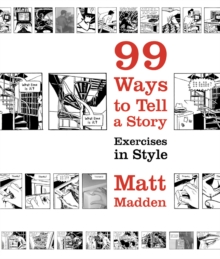 99 Ways to Tell a Story : Exercises in Style, Paperback / softback Book 99 Ways to Tell a Story : Exercises in Style, Paperback / softback Book
