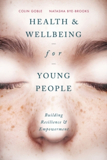Health and Well-being for Young People : Building Resilience and Empowerment, Paperback / softback Book Health and Well-being for Young People : Building Resilience and Empowerment, Paperback / softback Book