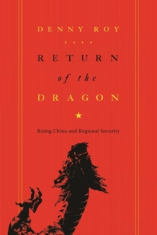 Return of the Dragon : Rising China and Regional Security, Hardback Book Return of the Dragon : Rising China and Regional Security, Hardback Book