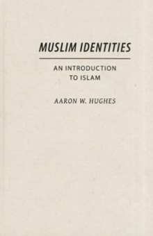 Muslim Identities : An Introduction to Islam, Hardback Book Muslim Identities : An Introduction to Islam, Hardback Book