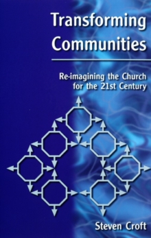 Transforming Communities : Re-imagining the Church for the Twenty-first Century, Paperback / softback Book Transforming Communities : Re-imagining the Church for the Twenty-first Century, Paperback / softback Book