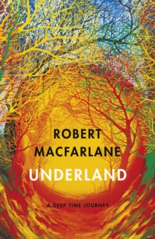 Underland : A Deep Time Journey, Hardback Book Underland : A Deep Time Journey, Hardback Book