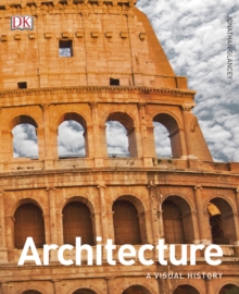 Architecture : A Visual History, Hardback Book Architecture : A Visual History, Hardback Book