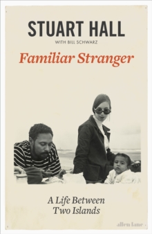 Familiar Stranger : A Life Between Two Islands, Hardback Book Familiar Stranger : A Life Between Two Islands, Hardback Book