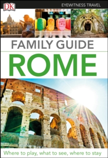 DK Eyewitness Family Guide Rome, Paperback / softback Book DK Eyewitness Family Guide Rome, Paperback / softback Book
